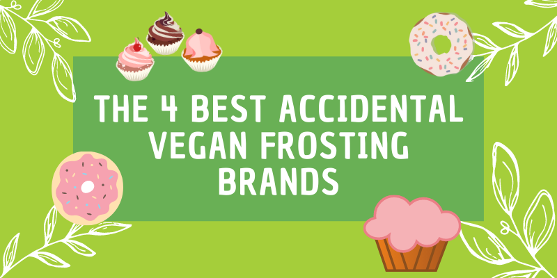 Is Frosting Vegan? The 4 Best Accidental Vegan Frosting Brands